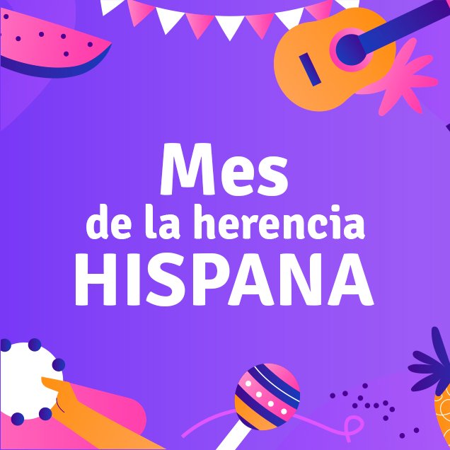 ¡Celebremos juntos el Mes de la Herencia Hispana!